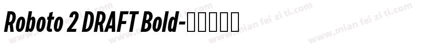 Roboto 2 DRAFT Bold字体转换